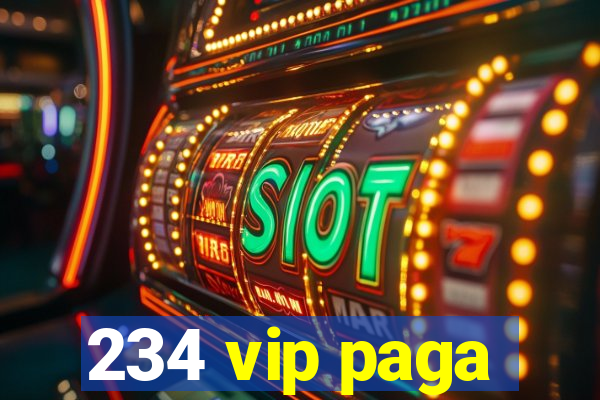 234 vip paga